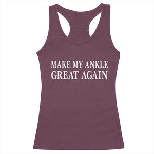 Make My Ankle Great Again Funny Ankle Surgery Recovery Racerback Tank Top
