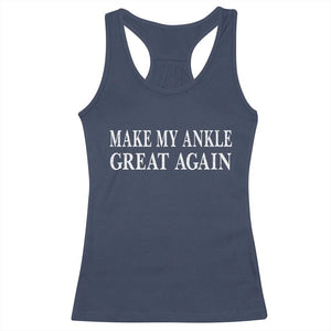 Make My Ankle Great Again Funny Ankle Surgery Recovery Racerback Tank Top