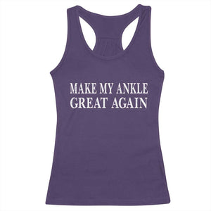 Make My Ankle Great Again Funny Ankle Surgery Recovery Racerback Tank Top
