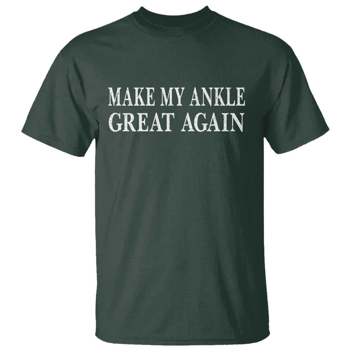 Make My Ankle Great Again Funny Ankle Surgery Recovery T Shirt