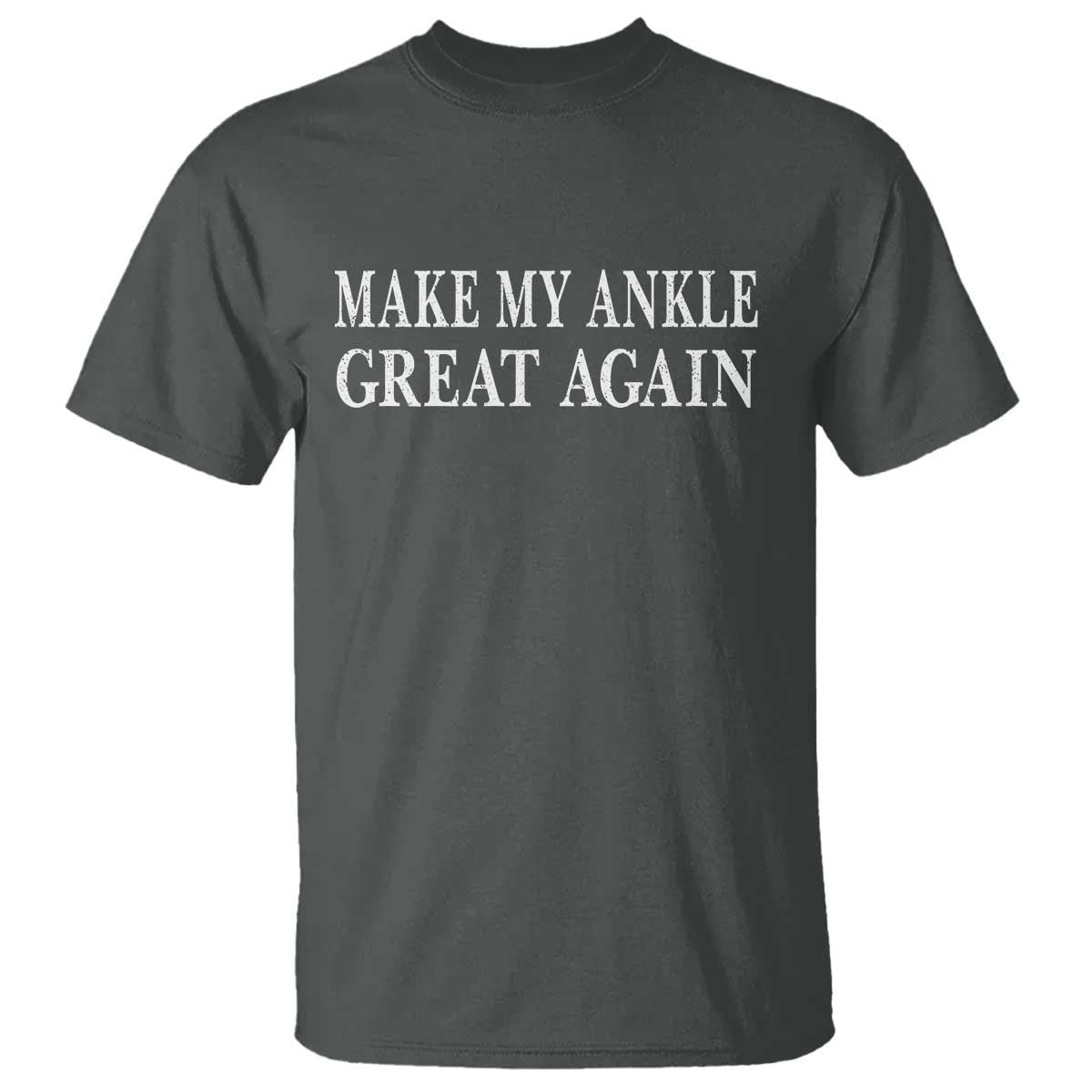 Make My Ankle Great Again Funny Ankle Surgery Recovery T Shirt