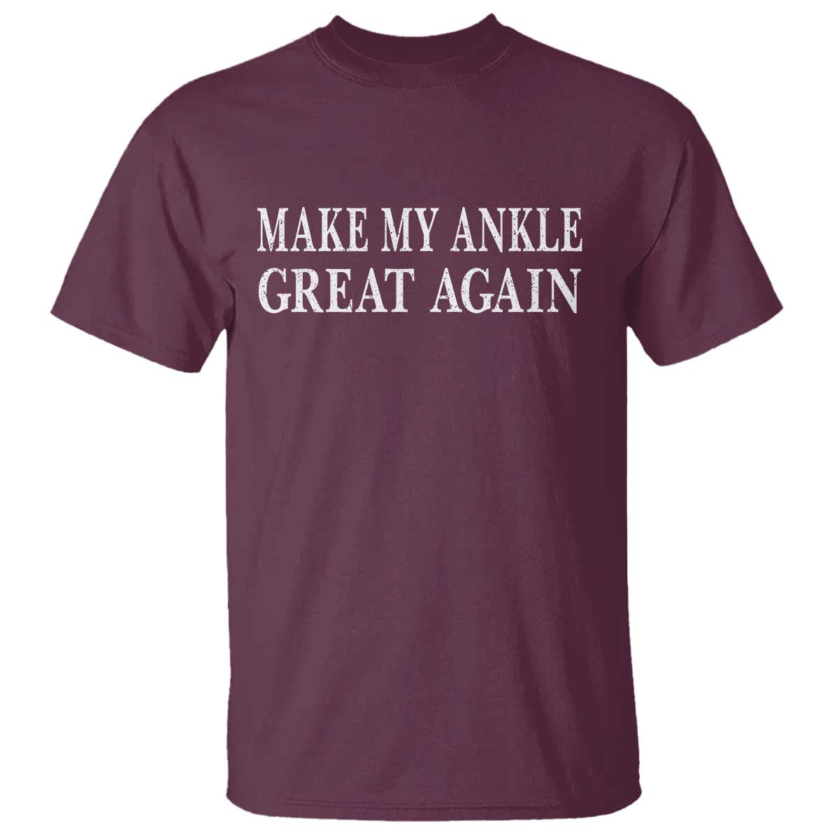Make My Ankle Great Again Funny Ankle Surgery Recovery T Shirt