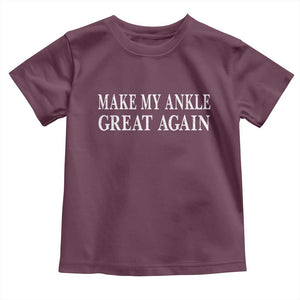 Make My Ankle Great Again Funny Ankle Surgery Recovery Toddler T Shirt