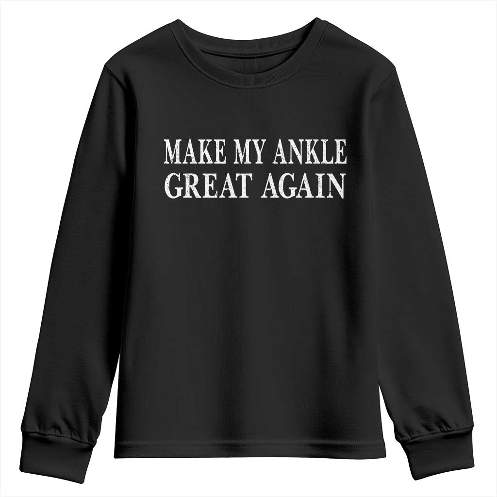 Make My Ankle Great Again Funny Ankle Surgery Recovery Youth Sweatshirt TS10 Black Print Your Wear