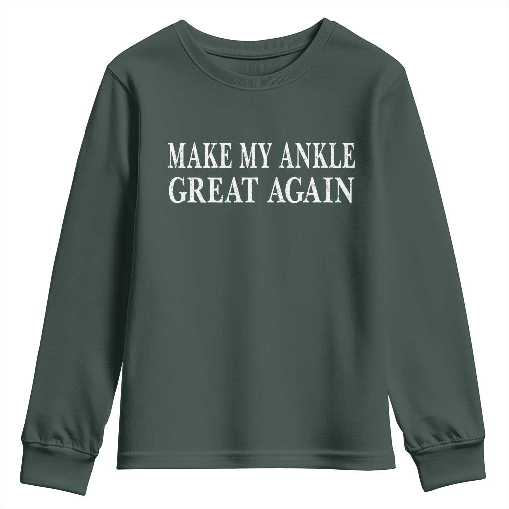 Make My Ankle Great Again Funny Ankle Surgery Recovery Youth Sweatshirt