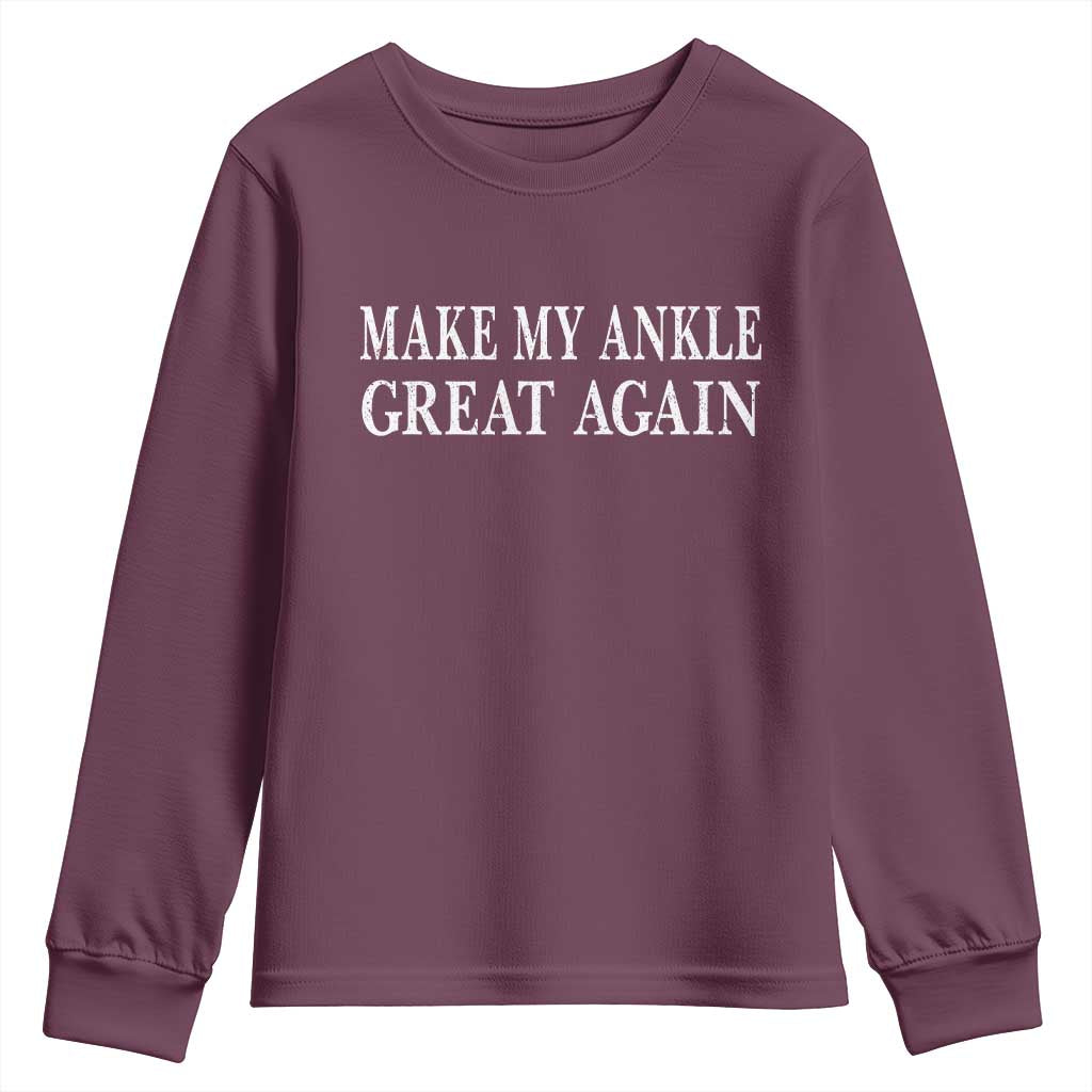 Make My Ankle Great Again Funny Ankle Surgery Recovery Youth Sweatshirt