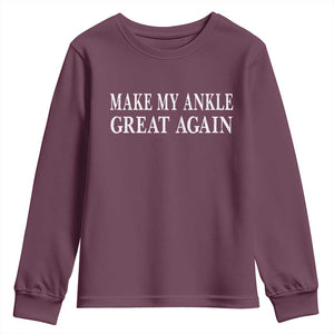 Make My Ankle Great Again Funny Ankle Surgery Recovery Youth Sweatshirt