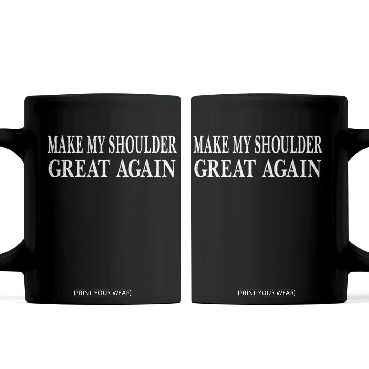 Make My Shoulder Great Again Funny Shoulder Surgery Recovery Coffee Mug TS10 Black Print Your Wear