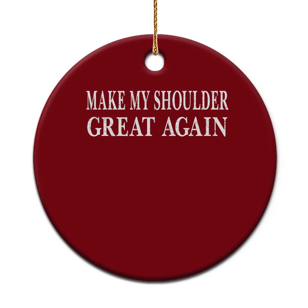 Make My Shoulder Great Again Funny Shoulder Surgery Recovery Ceramic Ornament TS10 1pc Red Print Your Wear