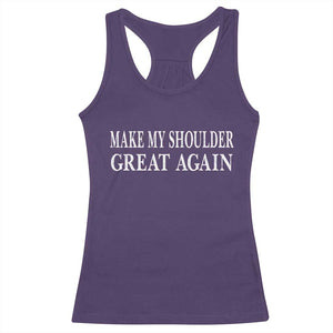 Make My Shoulder Great Again Funny Shoulder Surgery Recovery Racerback Tank Top