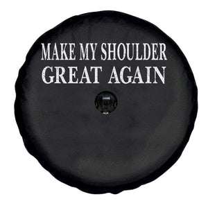 Make My Shoulder Great Again Funny Shoulder Surgery Recovery Spare Tire Cover