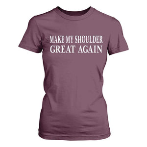 Make My Shoulder Great Again Funny Shoulder Surgery Recovery T Shirt For Women