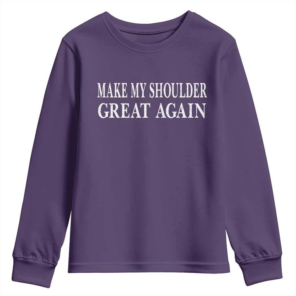 Make My Shoulder Great Again Funny Shoulder Surgery Recovery Youth Sweatshirt