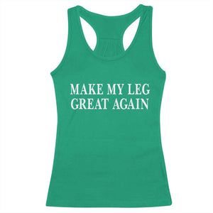 Make My Leg Great Again Funny Broken Leg Surgery Recovery Racerback Tank Top