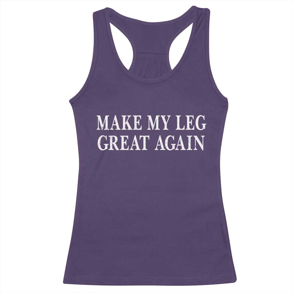 Make My Leg Great Again Funny Broken Leg Surgery Recovery Racerback Tank Top