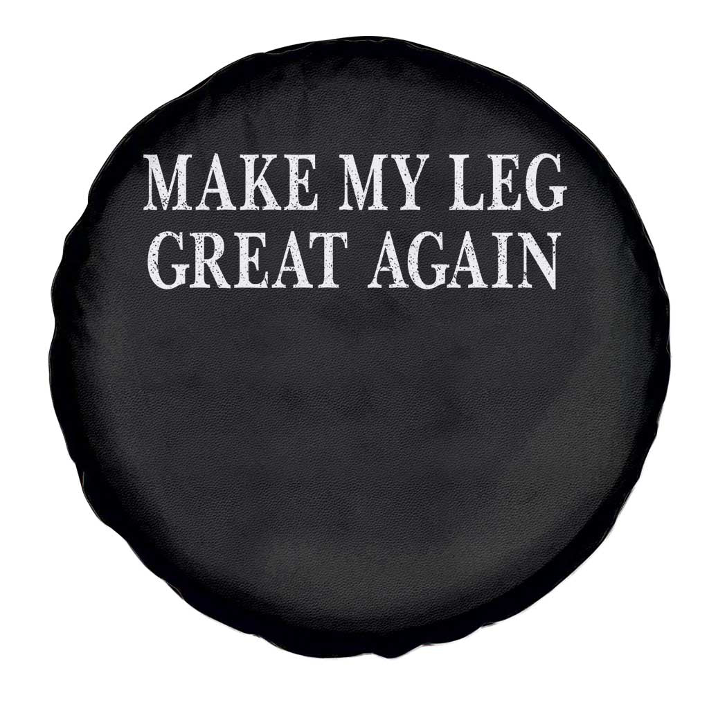 Make My Leg Great Again Funny Broken Leg Surgery Recovery Spare Tire Cover
