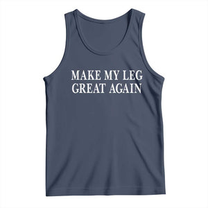 Make My Leg Great Again Funny Broken Leg Surgery Recovery Tank Top