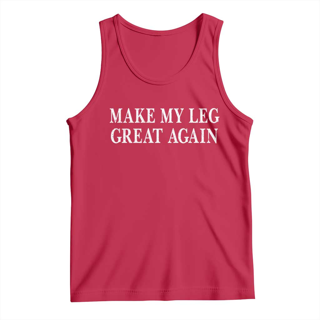 Make My Leg Great Again Funny Broken Leg Surgery Recovery Tank Top