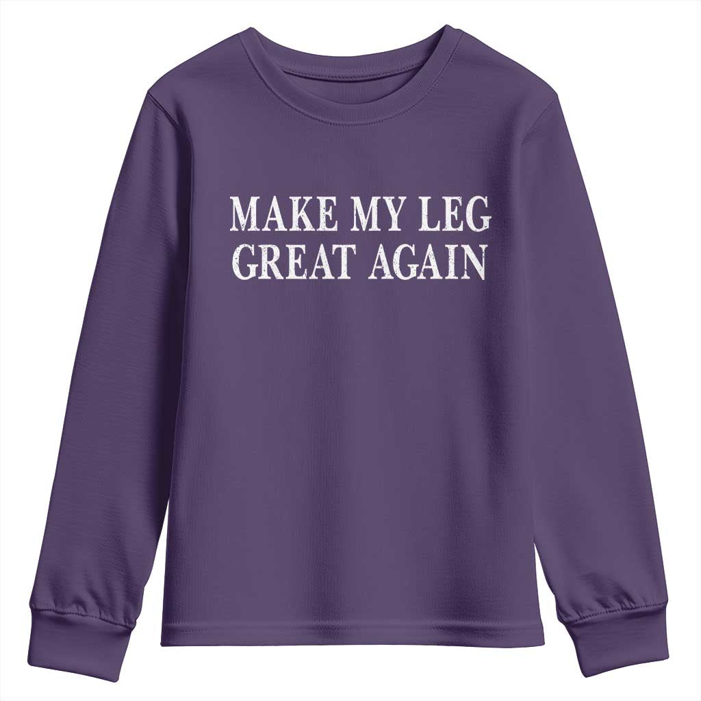 Make My Leg Great Again Funny Broken Leg Surgery Recovery Youth Sweatshirt