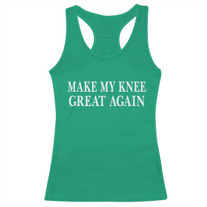 Make My Knee Great Again Funny Broken Knee Surgery Recovery Racerback Tank Top