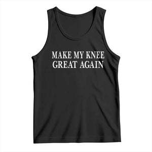 Make My Knee Great Again Funny Broken Knee Surgery Recovery Tank Top