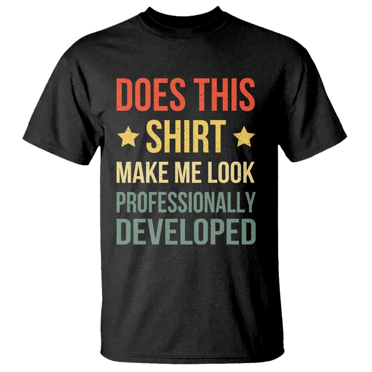 Does This Shirt Make Me Look Professionally Developed Vintage Graphic T Shirt TS10 Black Print Your Wear