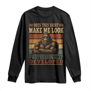 Does This Make Me Look Professionally Developed Funny Bigfoot Long Sleeve Shirt Sasquatch Retro Humor