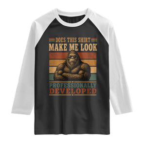 Does This Make Me Look Professionally Developed Funny Bigfoot Raglan Shirt Sasquatch Retro Humor