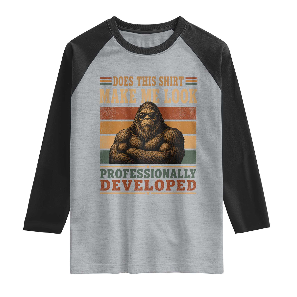 Does This Make Me Look Professionally Developed Funny Bigfoot Raglan Shirt Sasquatch Retro Humor