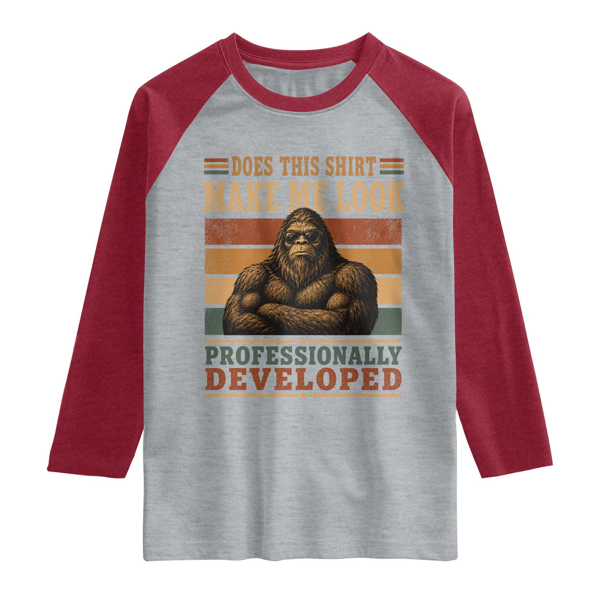 Does This Make Me Look Professionally Developed Funny Bigfoot Raglan Shirt Sasquatch Retro Humor