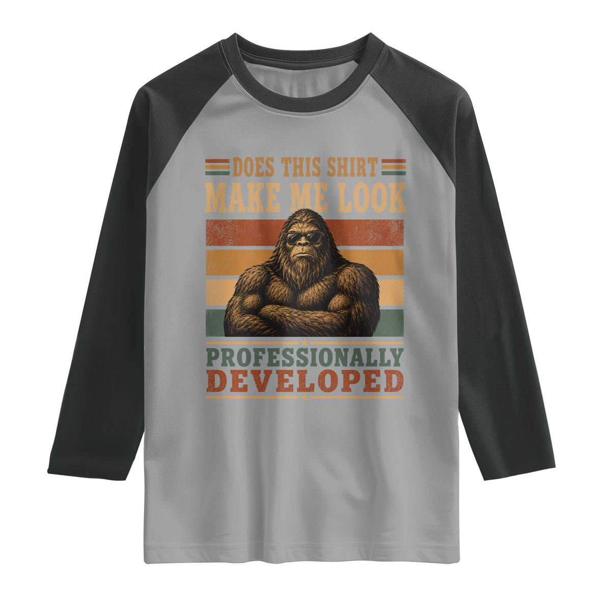 Does This Make Me Look Professionally Developed Funny Bigfoot Raglan Shirt Sasquatch Retro Humor