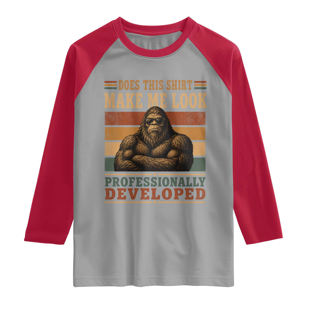 Does This Make Me Look Professionally Developed Funny Bigfoot Raglan Shirt Sasquatch Retro Humor