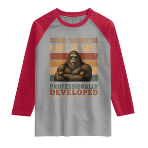 Does This Make Me Look Professionally Developed Funny Bigfoot Raglan Shirt Sasquatch Retro Humor