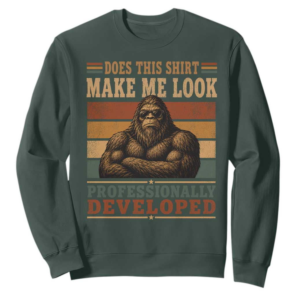Does This Make Me Look Professionally Developed Funny Bigfoot Sweatshirt Sasquatch Retro Humor