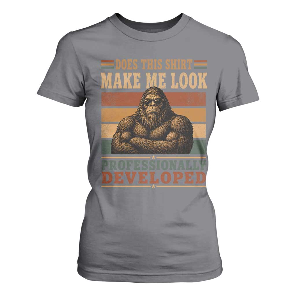 Does This Make Me Look Professionally Developed Funny Bigfoot T Shirt For Women Sasquatch Retro Humor