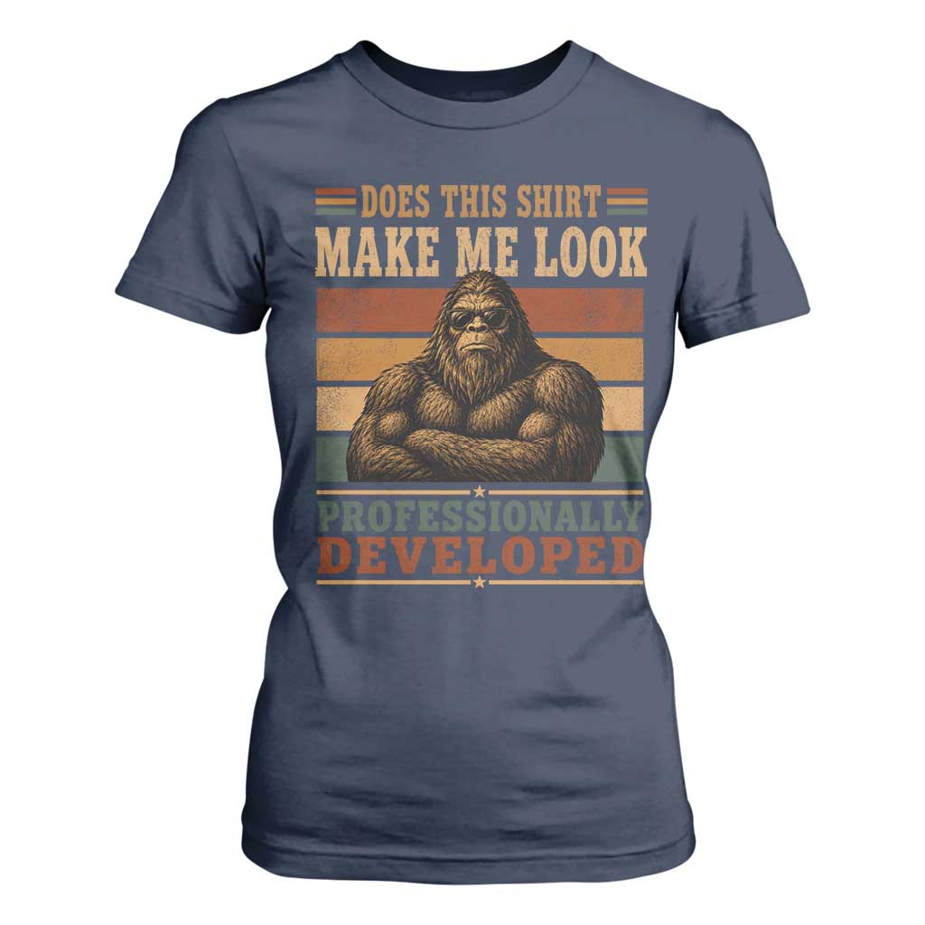 Does This Make Me Look Professionally Developed Funny Bigfoot T Shirt For Women Sasquatch Retro Humor