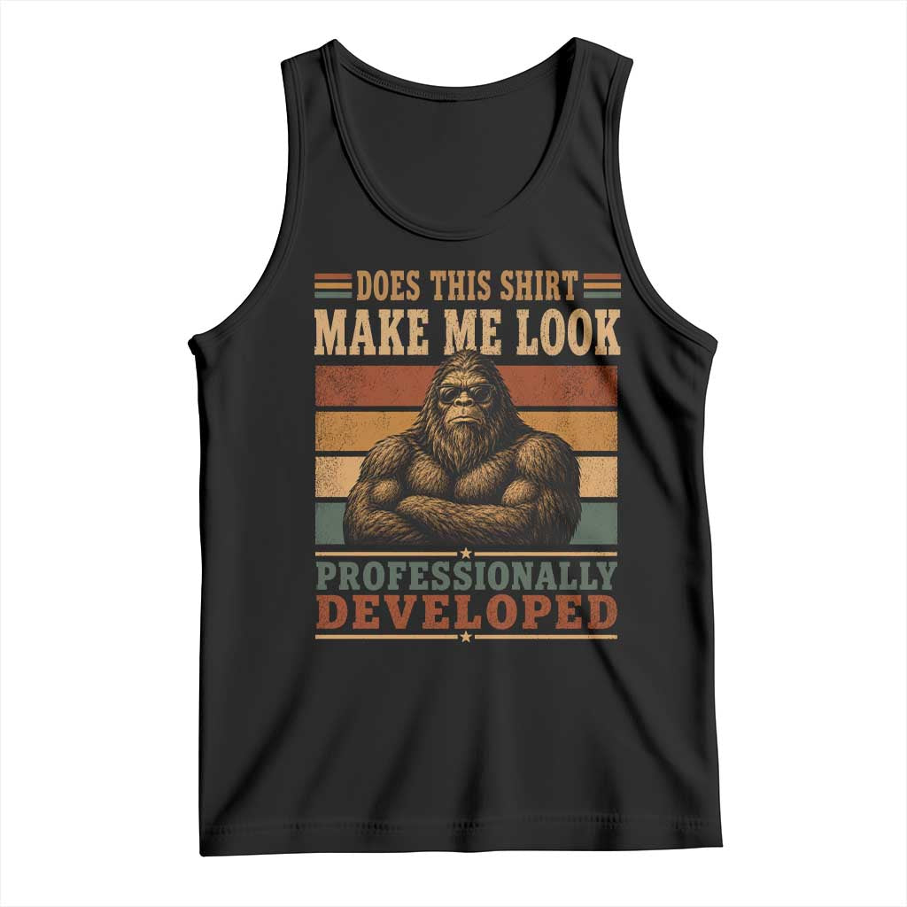 Does This Make Me Look Professionally Developed Funny Bigfoot Tank Top Sasquatch Retro Humor TS10 Black Print Your Wear