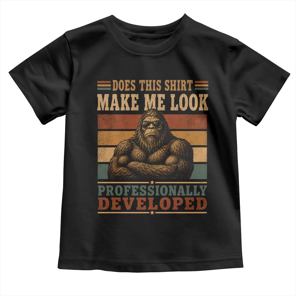 Does This Make Me Look Professionally Developed Funny Bigfoot Toddler T Shirt Sasquatch Retro Humor