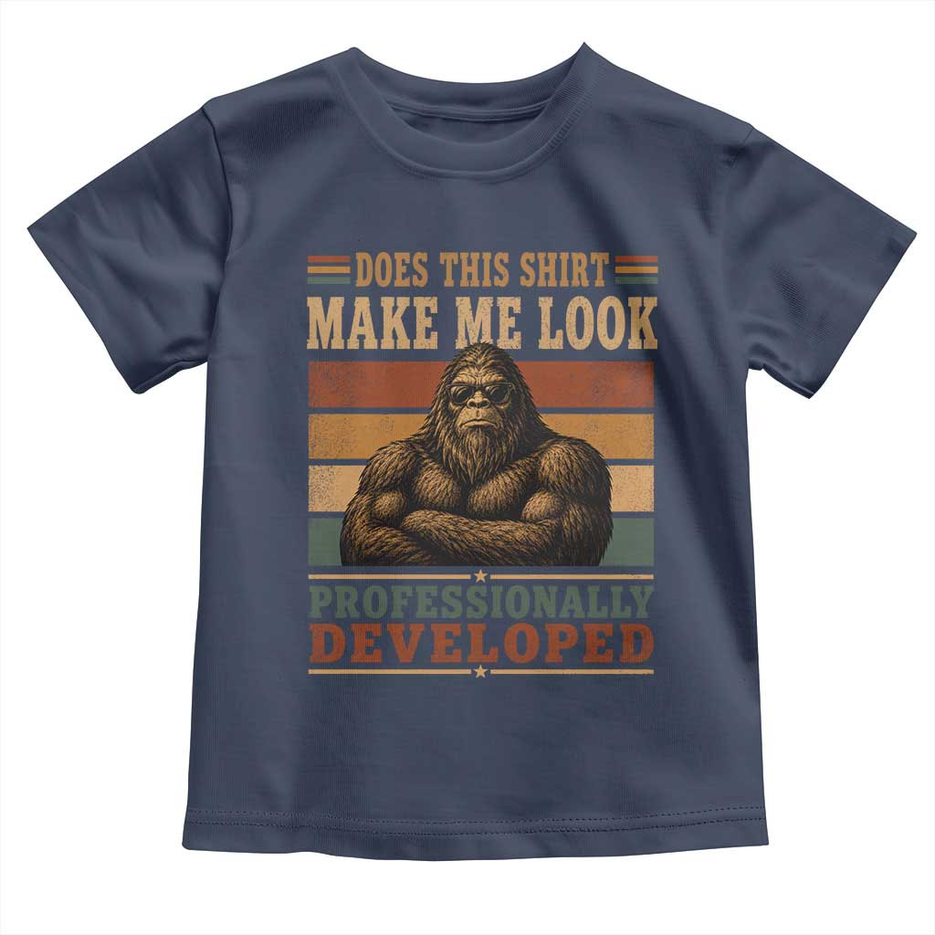 Does This Make Me Look Professionally Developed Funny Bigfoot Toddler T Shirt Sasquatch Retro Humor