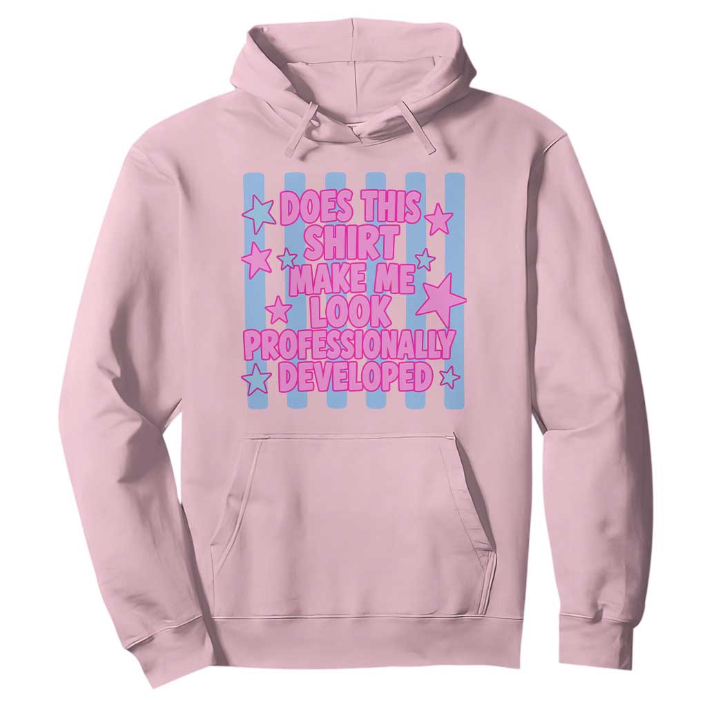 Does This Make Me Look Professionally Developed Hoodie Funny Retro Groovy Pink Graphic TS10 Light Pink Print Your Wear