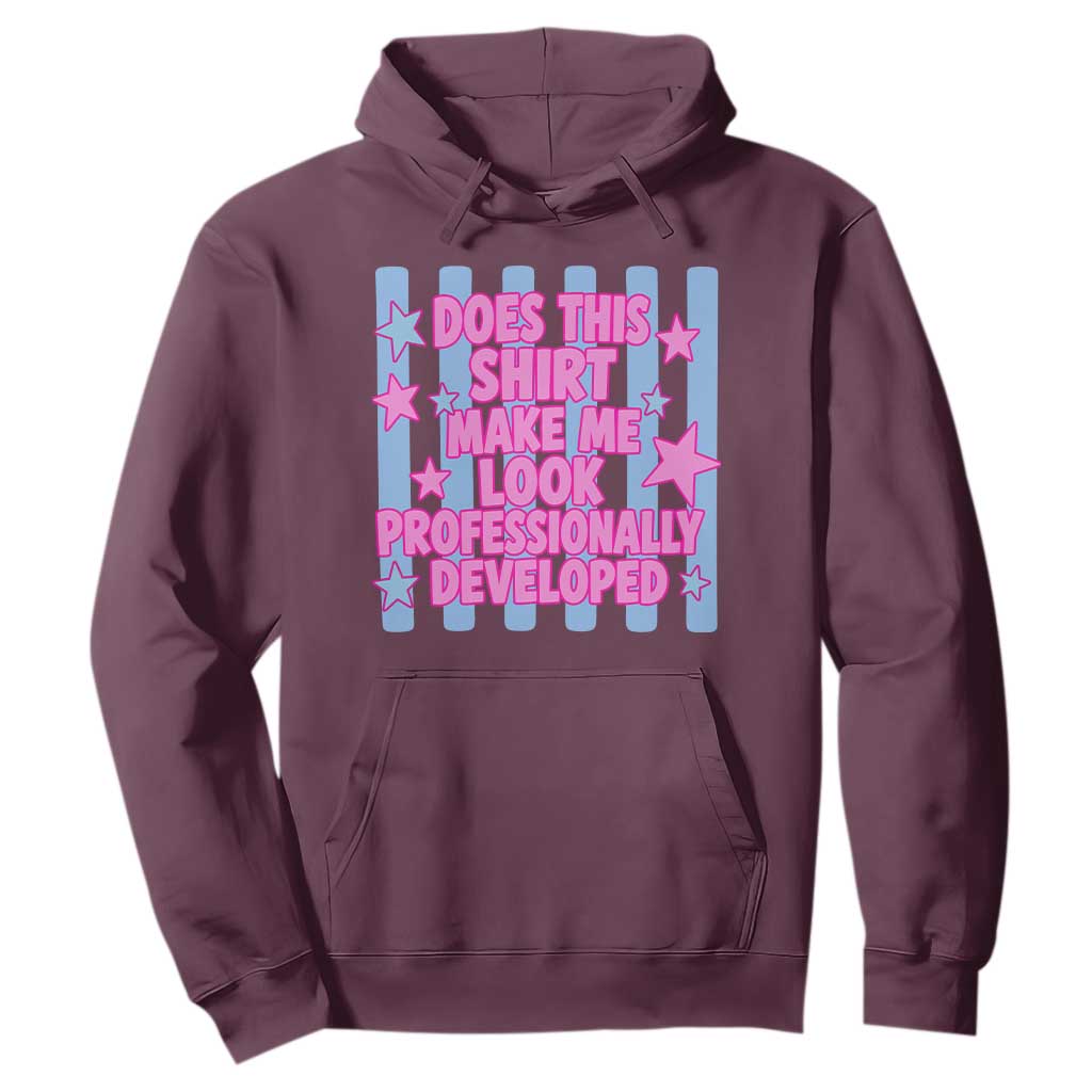 Does This Make Me Look Professionally Developed Hoodie Funny Retro Groovy Pink Graphic TS10 Maroon Print Your Wear