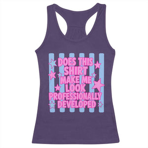 Does This Make Me Look Professionally Developed Racerback Tank Top Funny Retro Groovy Pink Graphic TS10 Purple Print Your Wear