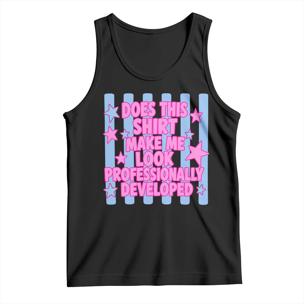 Does This Make Me Look Professionally Developed Tank Top Funny Retro Groovy Pink Graphic TS10 Black Print Your Wear