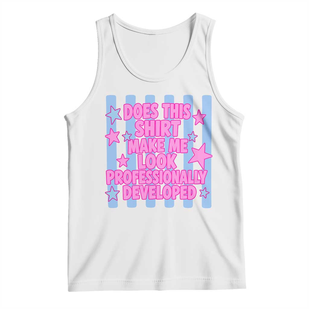 Does This Make Me Look Professionally Developed Tank Top Funny Retro Groovy Pink Graphic TS10 White Print Your Wear