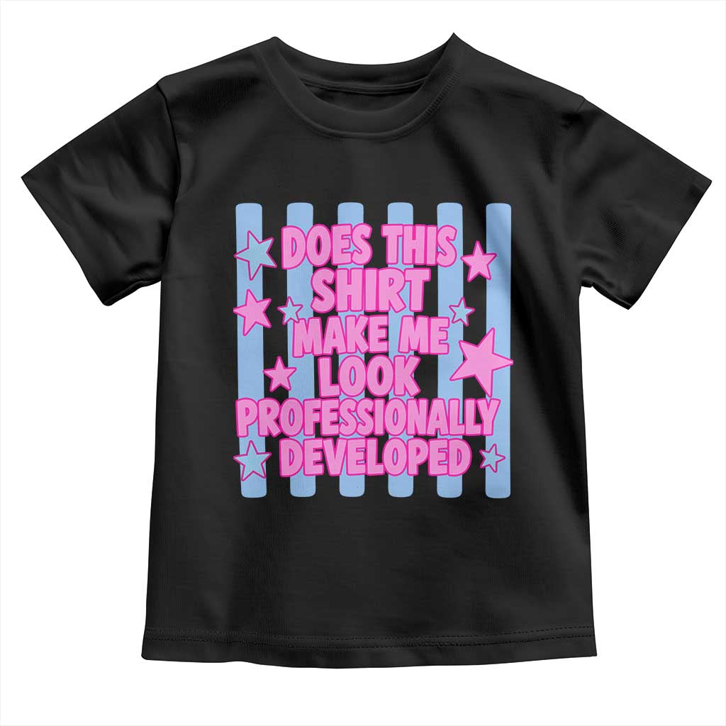 Does This Make Me Look Professionally Developed Toddler T Shirt Funny Retro Groovy Pink Graphic TS10 Black Print Your Wear
