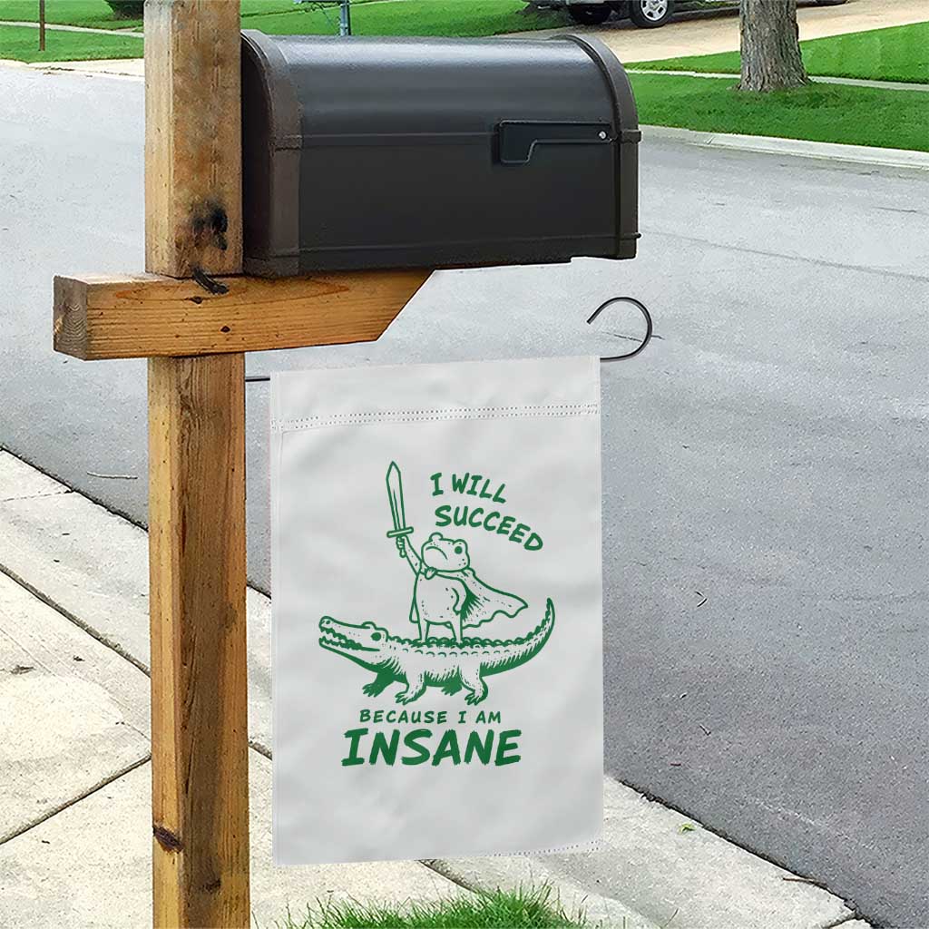 I Will Succeed Because I Am Insane Frog Crocodile Garden Flag