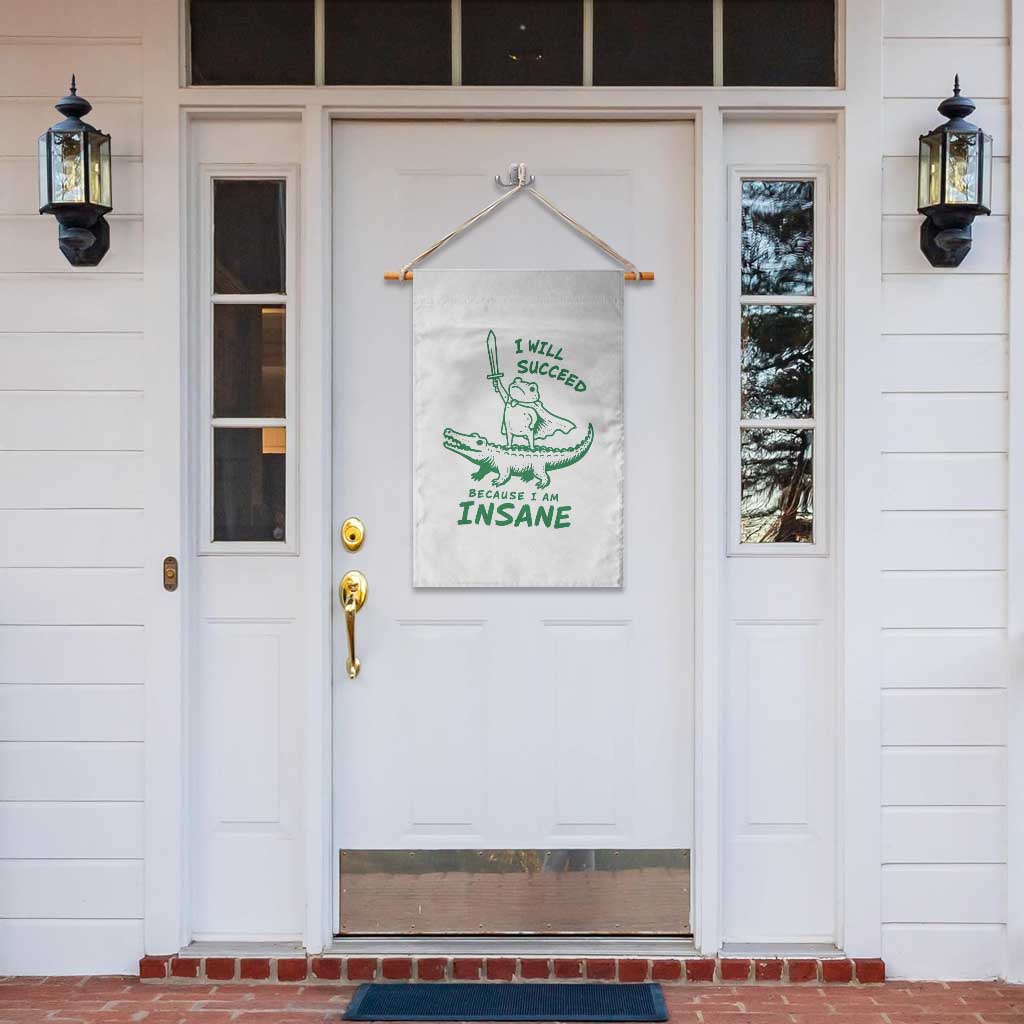 I Will Succeed Because I Am Insane Frog Crocodile Garden Flag