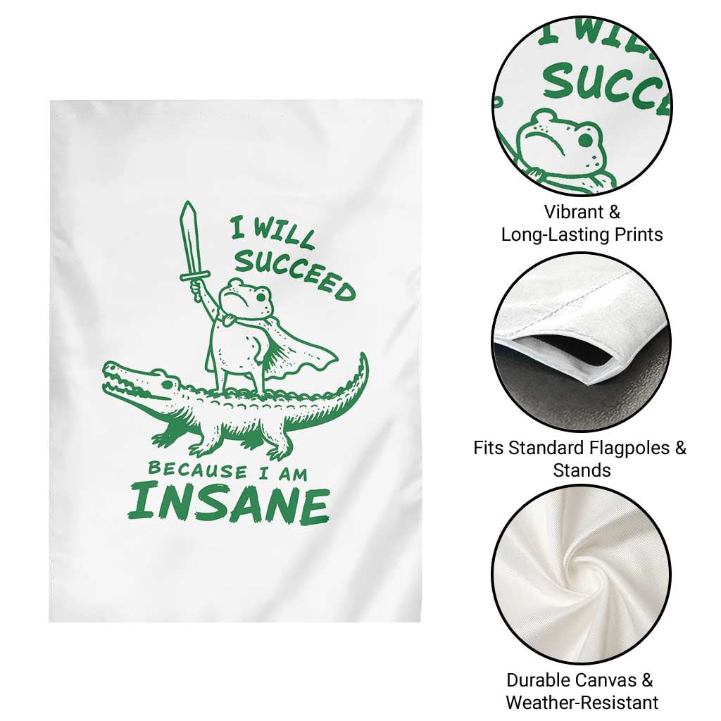 I Will Succeed Because I Am Insane Frog Crocodile Garden Flag