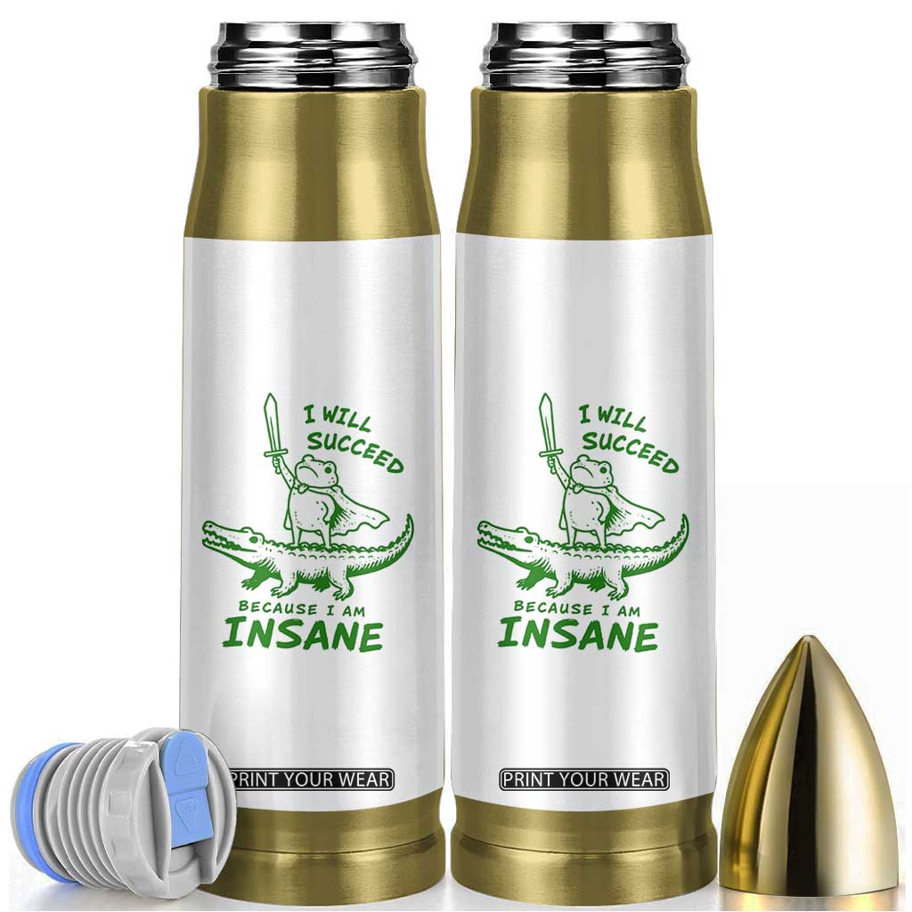 I Will Succeed Because I Am Insane Frog Crocodile Bullet Tumbler TS10 White Print Your Wear