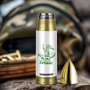I Will Succeed Because I Am Insane Frog Crocodile Bullet Tumbler TS10 Print Your Wear